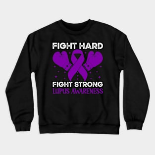 Fight Hard Fight Strong Lupus Awareness Crewneck Sweatshirt